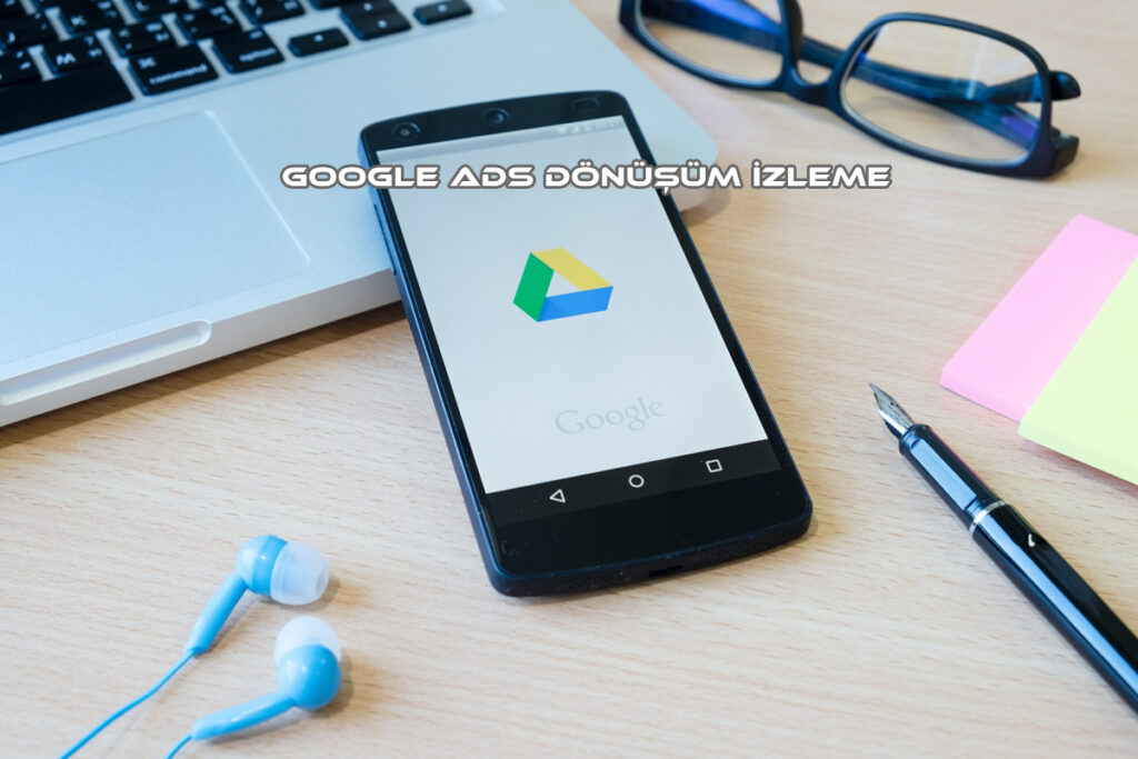 Google Ads Dönüşüm İzleme