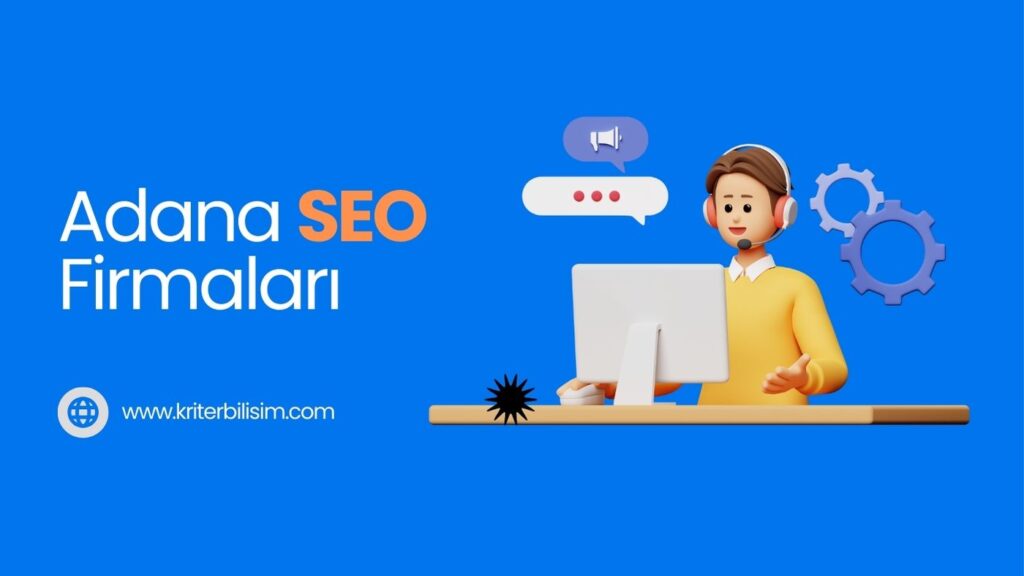 Google'da Öne Çıkmak İçin Adana SEO Firmaları