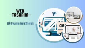 Adana Web Tasarım Firmaları İle SEO Uyumlu Web Siteleri